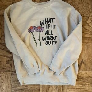 What if it all works out? Crewneck